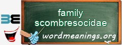 WordMeaning blackboard for family scombresocidae